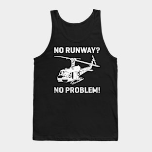 No Runway No Problem Funny Helicopter Pilot Tank Top